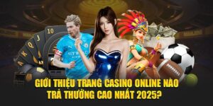 trang-casino-online-nao-tra-thuong-cao-nhat-2025-